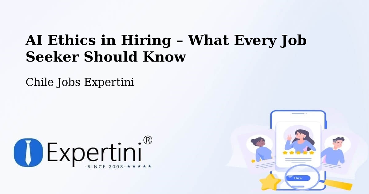 AI Ethics in Recruitment & Hiring – Calbuco - Calbuco, Chile Jobs Expertini