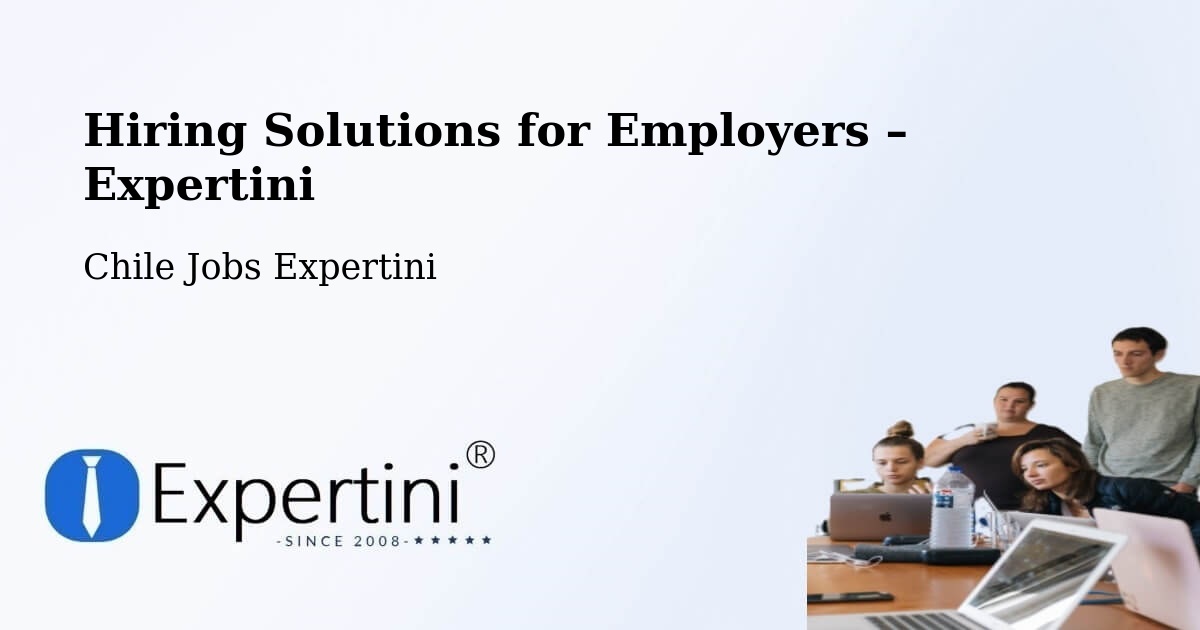 Hiring Solutions for Employers in Calbuco - Calbuco, Chile Jobs Expertini